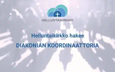Helluntaikirkko hakee diakonian koordinaattoria | Hakuaika päättyy 22.6.2025